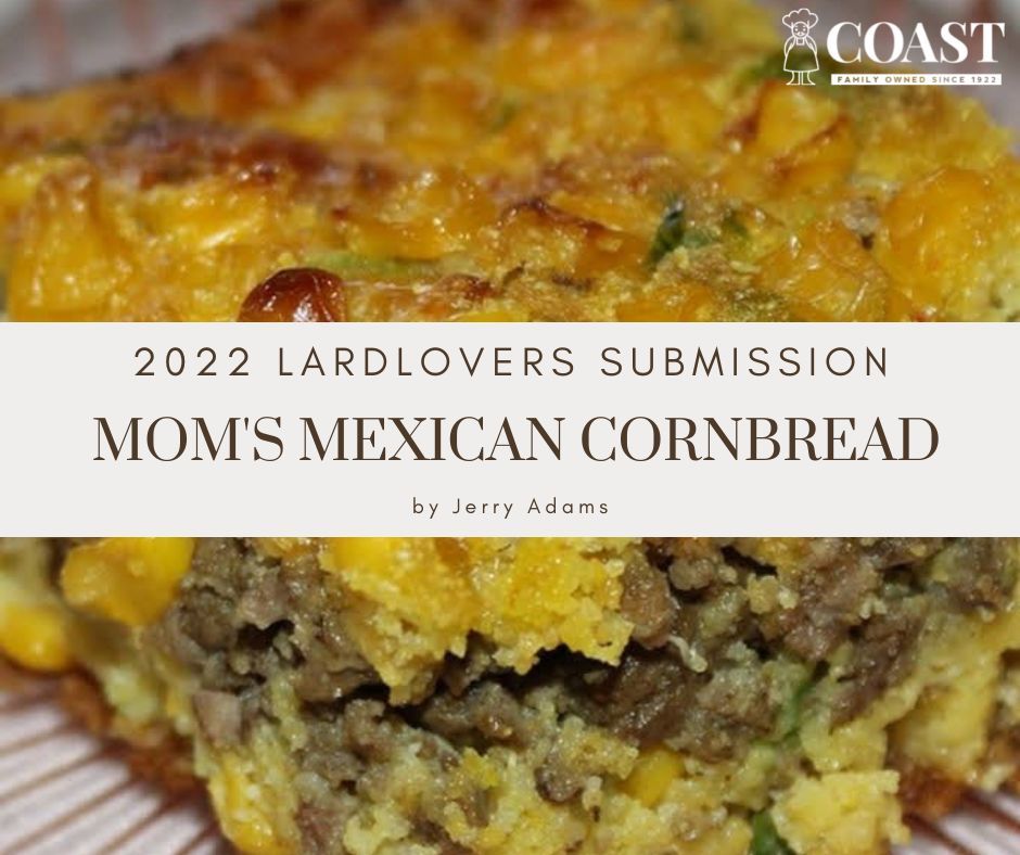 30 – 2022 LardLovers Submission Mom’s Mexican Cornbread